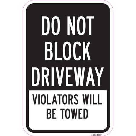 Signmission Do Not Block Driveway Violators Will Be Towed, Heavy-Gauge Aluminum, 12" x 18", A-1218-25257 A-1218-25257